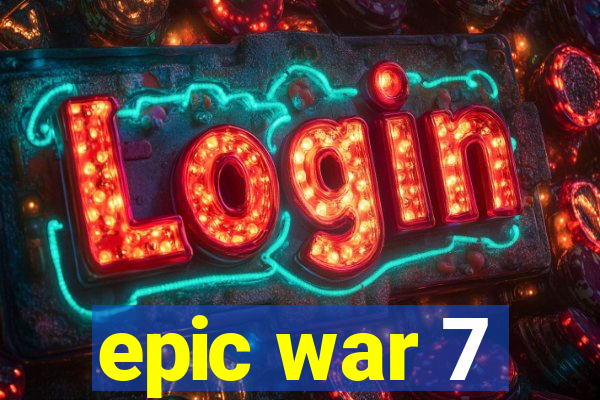 epic war 7